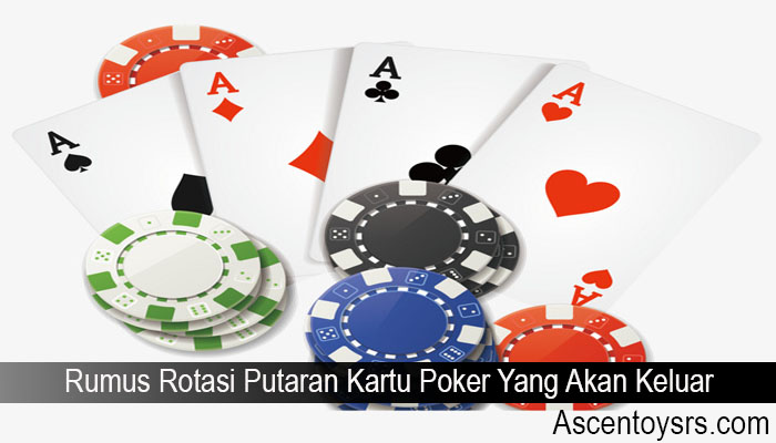 Rumus Rotasi Putaran Kartu Poker Yang Akan Keluar