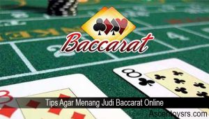 Tips Agar Menang Judi Baccarat Online