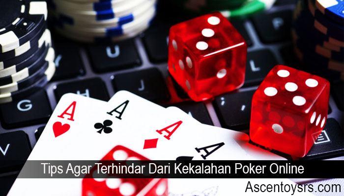 Tips Agar Terhindar Dari Kekalahan Poker Online